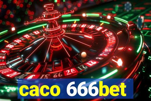 caco 666bet